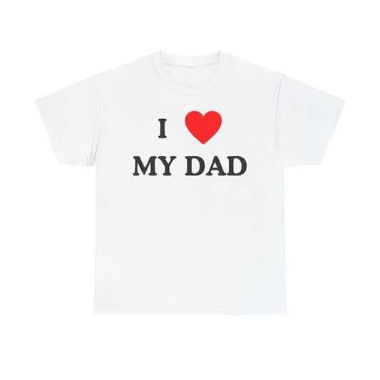 I Love my Dad - T-Shirt